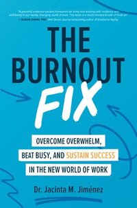 bokomslag The Burnout Fix: Overcome Overwhelm, Beat Busy, and Sustain Success in the New World of Work