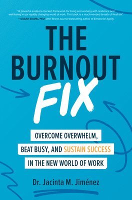 bokomslag The Burnout Fix: Overcome Overwhelm, Beat Busy, and Sustain Success in the New World of Work