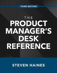 bokomslag The Product Manager's Desk Reference, Third Edition