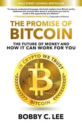 The Promise of Bitcoin: The Future of Money and How It Can Work for You 1