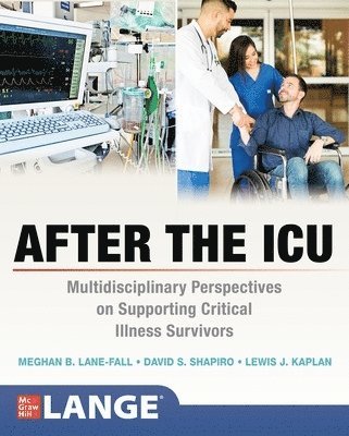 Meghan Lane-Fall, David S. Shapiro, Lewis Kaplan, Meghan Lane-Fall, David S Shapiro - After the ICU: Multidisciplinary Perspectives on Supporting Critical Illness Survivors, Häftad