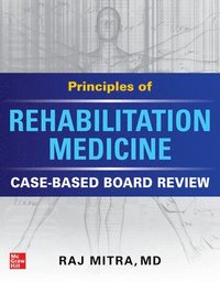 bokomslag Principles of Rehabilitation Medicine: Case-Based Board Review