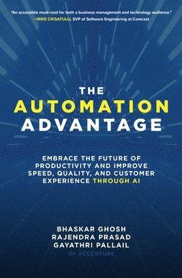 bokomslag The Automation Advantage: Embrace the Future of Productivity and Improve Speed, Quality, and Customer Experience Through AI