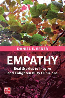 Empathy: Real Stories to Inspire and Enlighten Busy Clinicians 1