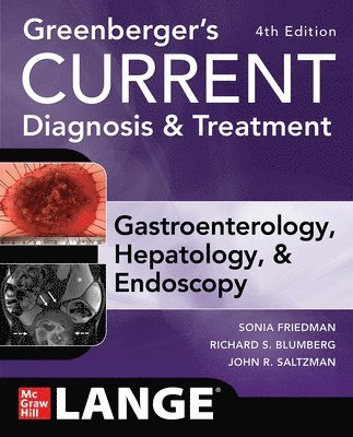 Greenberger's CURRENT Diagnosis & Treatment Gastroenterology, Hepatology, & Endoscopy, Fourth Edition 1