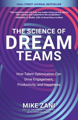 bokomslag Science of Dream Teams: How Talent Optimization Can Drive Engagement, Productivity, and Happiness