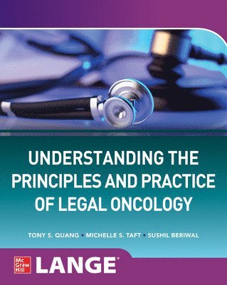 Tony S. Quang, Michelle S. Taft, Sushil Beriwal - Understanding The Principles and Practice of Legal Oncology, Häftad