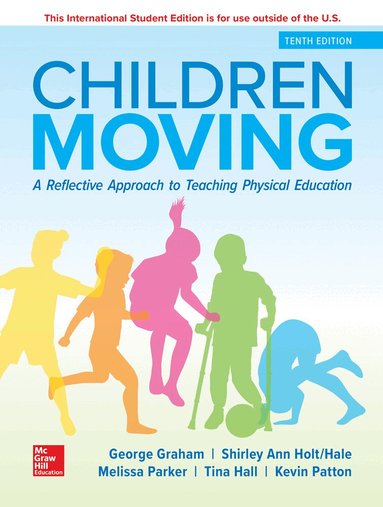 George Graham, Shirley Ann Holt/Hale, Melissa Parker - ISE Children Moving: A Reflective Approach to Teaching Physical Education, Häftad