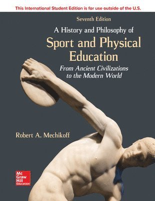 Robert Mechikoff - History and Philosophy of Sport and Physical Education: From Ancient Civilizations to the Modern World, Häftad