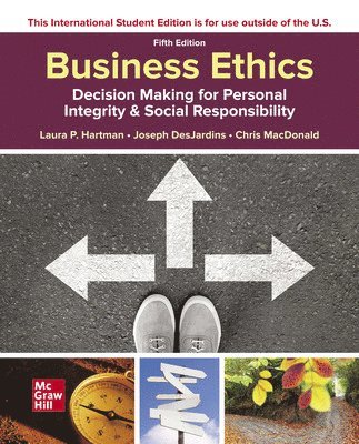 Laura Hartman, Joseph DesJardins, Chris MacDonald - ISE Business Ethics: Decision Making for Personal Integrity & Social Responsibility, Häftad