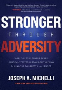 bokomslag Stronger Through Adversity: World-Class Leaders Share Pandemic-Tested Lessons on Thriving During the Toughest Challenges