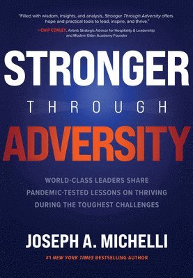 bokomslag Stronger Through Adversity: World-Class Leaders Share Pandemic-Tested Lessons on Thriving During the Toughest Challenges