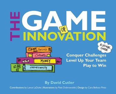 bokomslag The GAME of Innovation: Conquer Challenges. Level Up Your Team. Play to Win