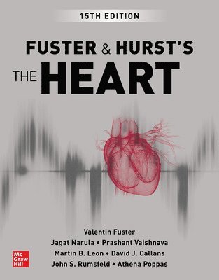 Valentin Fuster, Jagat Narula, Prashant Vaishnava, Martin Leon, David Callans, John Rumsfeld, Athena Poppas - Fuster and Hurst's The Heart, Inbunden