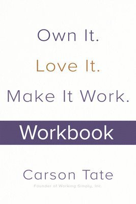 bokomslag Own It. Love It. Make It Work.: How to Make Any Job Your Dream Job. Workbook