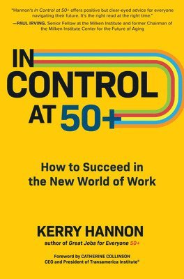 In Control at 50+: How to Succeed in the New World of Work 1