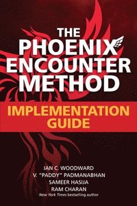 bokomslag The Phoenix Encounter Method: Implementation Guide