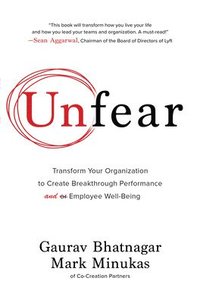 bokomslag Unfear: Transform Your Organization to Create Breakthrough Performance and Employee Well-Being