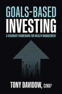 bokomslag Goals-Based Investing: A Visionary Framework for Wealth Management