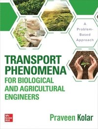 bokomslag Transport Phenomena for Biological and Agricultural Engineers: A Problem-Based Approach