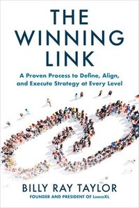 bokomslag The Winning Link: A Proven Process to Define, Align, and Execute Strategy at Every Level