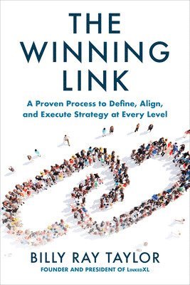bokomslag Winning Link: A Proven Process to Define, Align, and Execute Strategy at Every Level
