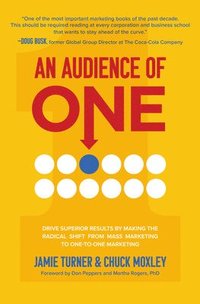 bokomslag An Audience of One: Drive Superior Results by Making the Radical Shift from Mass Marketing to One-to-One Marketing