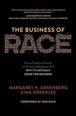 The Business of Race: How to Create and Sustain an Antiracist WorkplaceAnd Why its Actually Good for Business 1