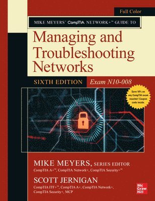Mike Meyers, Scott Jernigan, Mike Meyers - Mike Meyers' CompTIA Network+ Guide to Managing and Troubleshooting Networks, Sixth Edition (Exam N10-008), Häftad
