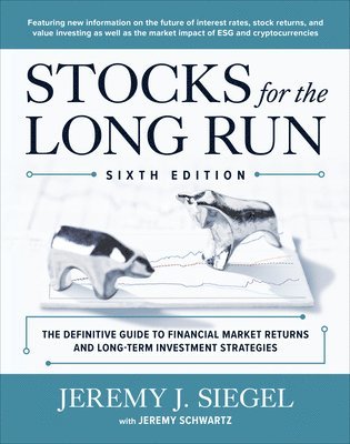 bokomslag Stocks for the Long Run: The Definitive Guide to Financial Market Returns & Long-Term Investment Strategies, Sixth Edition