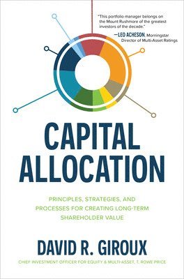 bokomslag Capital Allocation: Principles, Strategies, and Processes for Creating Long-Term Shareholder Value