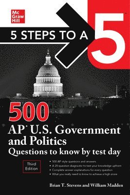 5 Steps to a 5: 500 AP U.S. Government and Politics Questions to Know by Test Day, Third Edition