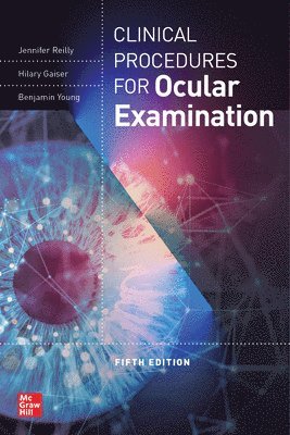 Jennifer Reilly, Hilary Gaiser, Benjamin Young - Clinical Procedures for the Ocular Examination, Fifth Edition, Häftad