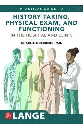 Charles Goldberg - Lange's Practical Guide to History Taking, Physical Exam, and Functioning in the Hospital and Clinic, Häftad