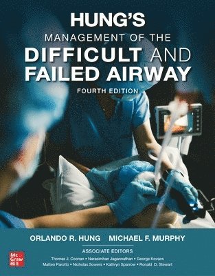 Orlando Hung, Michael Murphy - Hung's Management of the Difficult and Failed Airway, Fourth Edition, Inbunden