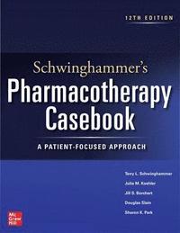 bokomslag Schwinghammer's Pharmacotherapy Casebook: A Patient-Focused Approach, Twelfth Edition