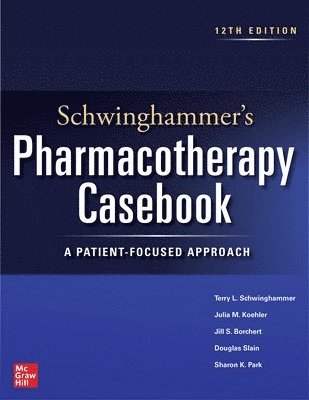 bokomslag Schwinghammer's Pharmacotherapy Casebook: A Patient-Focused Approach, Twelfth Edition