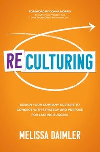 bokomslag ReCulturing: Design Your Company Culture to Connect with Strategy and Purpose for Lasting Success