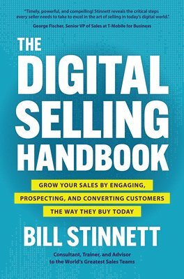 Bill Stinnett - Digital Selling Handbook: Grow Your Sales by Engaging, Prospecting, and Converting Customers the Way They Buy Today, Inbunden