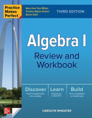 Practice Makes Perfect: Algebra I Review and Workbook, Third Edition 1