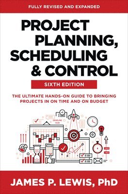 bokomslag Project Planning, Scheduling, and Control, Sixth Edition: The Ultimate Hands-On Guide to Bringing Projects in On Time and On Budget