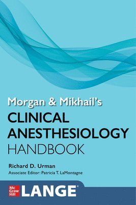 Richard Urman, Patricia T. LaMontagne, Patricia T. Lamontagne - Morgan and Mikhail's Clinical Anesthesiology Handbook, Häftad