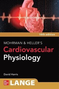 bokomslag LANGE Mohrman and Heller's Cardiovascular Physiology, 10th Edition