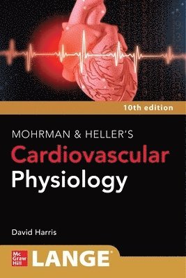 LANGE Mohrman and Heller's Cardiovascular Physiology, 10th Edition 1