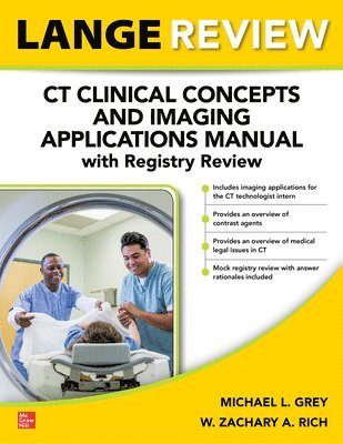 Michael L. Grey, Michael Grey, W. Zachary A. Rich, W. Zachary a. Rich, Michael L Grey, W Zachary a Rich - LANGE Review: CT Clinical Concepts and Imaging Applications Manual with Registry Review, Häftad
