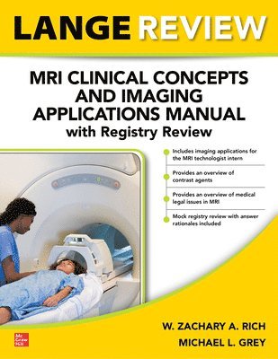 W. Zachary A. Rich, Michael Grey, W. Zachary a. Rich, Michael L. Grey, W Zachary a Rich, Michael L Grey - LANGE Review: MRI Clinical Concepts and Imaging Applications Manual with Registry Review, Häftad