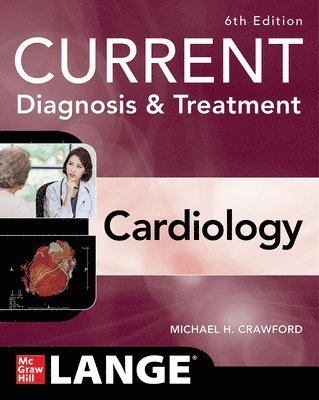 Michael Crawford - Current Diagnosis & Treatment Cardiology, Sixth Edition, Häftad