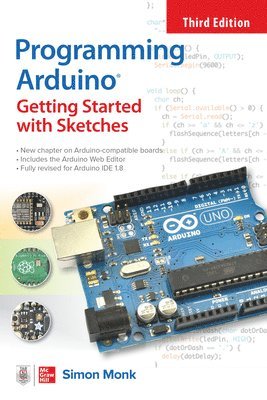 Programming Arduino: Getting Started with Sketches, Third Edition 1