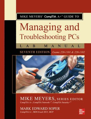 Mike Meyers, Mark Soper, Mark Edward Soper, Mike Meyers - Mike Meyers' CompTIA A+ Guide to Managing and Troubleshooting PCs Lab Manual, Seventh Edition (Exams 220-1101 & 220-1102), Häftad