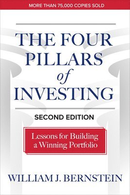 William Bernstein - Four Pillars of Investing, Second Edition: Lessons for Building a Winning Portfolio, Inbunden
